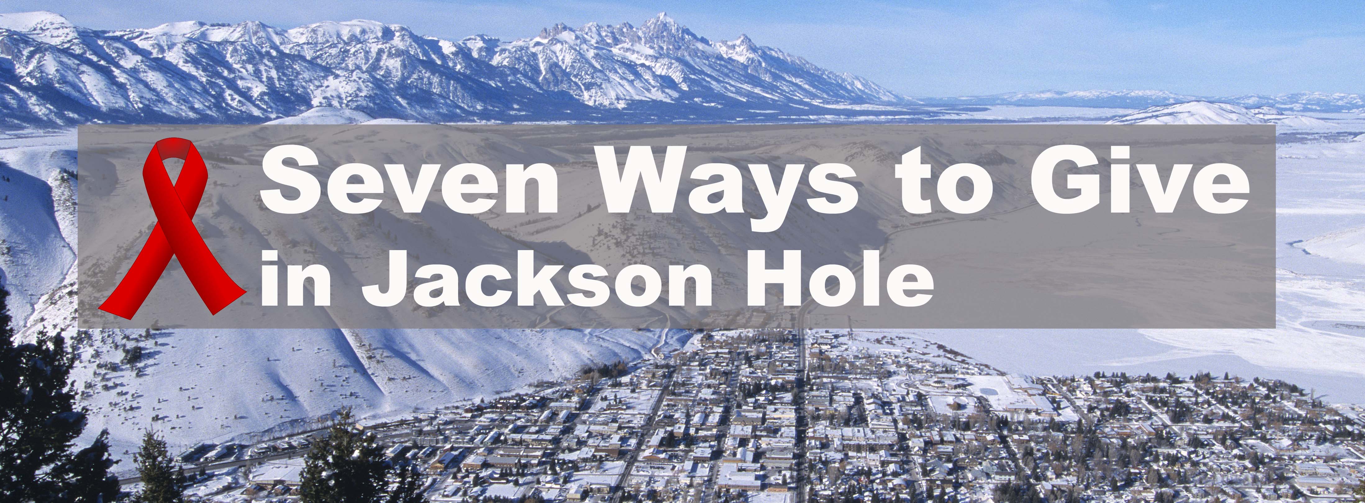 Seven Ways to Give in Jackson Hole